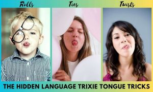 Trixie Tongue Tricks:- The Hidden Language of Tongue